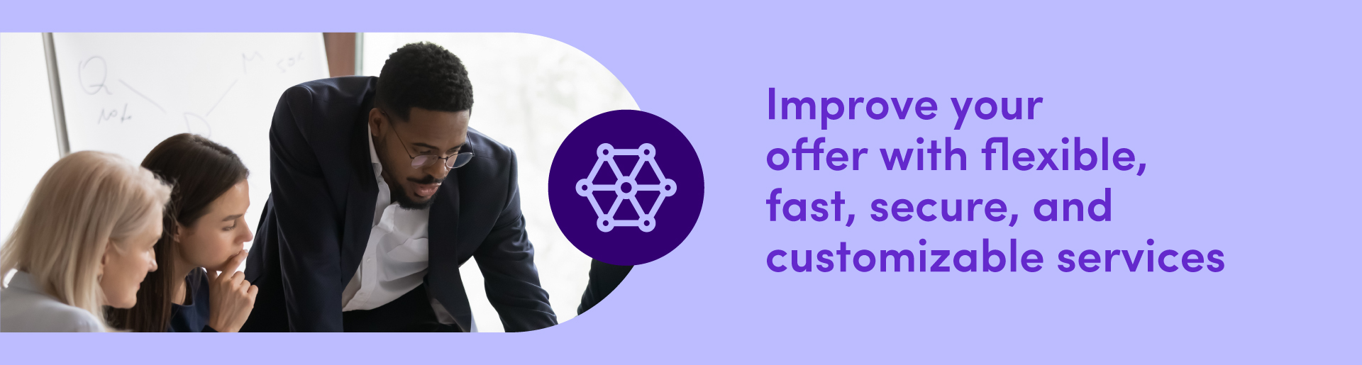1-Improve-your-offer-with-flexible,-fast,-secure,-and-customizable-services