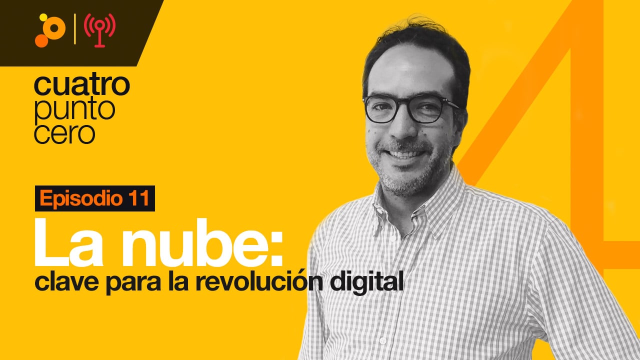 La nube: clave para la revolución industrial con Juan Fernando Aparicio