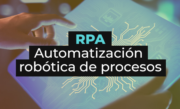Guía RPA: conoce la solución robótica para automatizar procesos